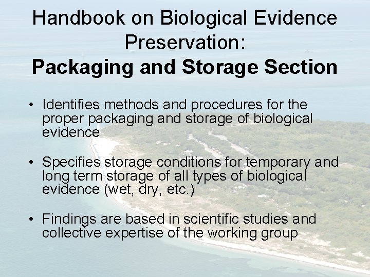 Handbook on Biological Evidence Preservation: Packaging and Storage Section • Identifies methods and procedures