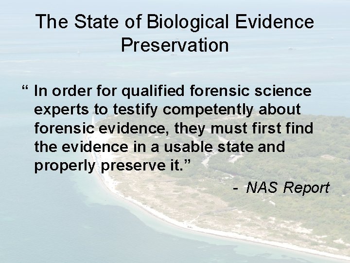 The State of Biological Evidence Preservation “ In order for qualified forensic science experts