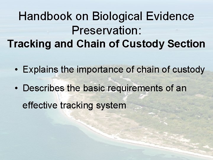 Handbook on Biological Evidence Preservation: Tracking and Chain of Custody Section • Explains the