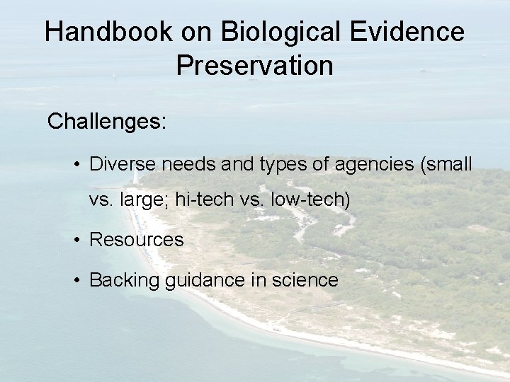 Handbook on Biological Evidence Preservation Challenges: • Diverse needs and types of agencies (small