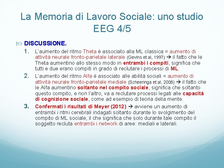 La Memoria di Lavoro Sociale: uno studio EEG 4/5 DISCUSSIONE. 1. 2. 3. L’aumento