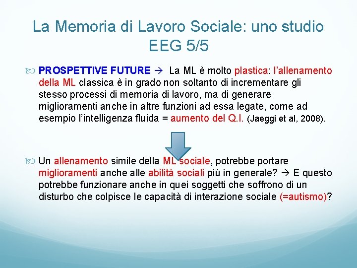 La Memoria di Lavoro Sociale: uno studio EEG 5/5 PROSPETTIVE FUTURE La ML è
