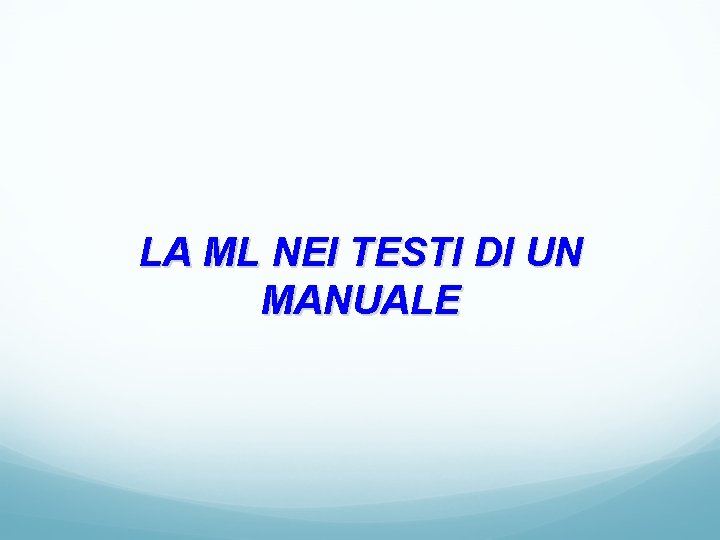 LA ML NEI TESTI DI UN MANUALE 