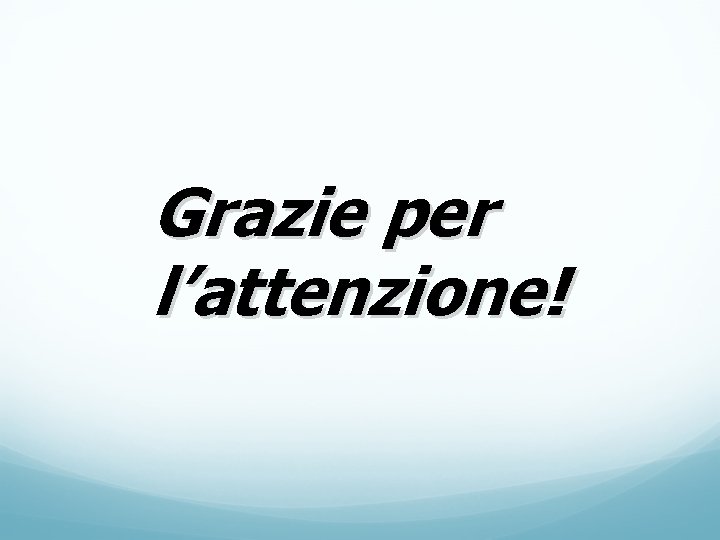 Grazie per l’attenzione! 