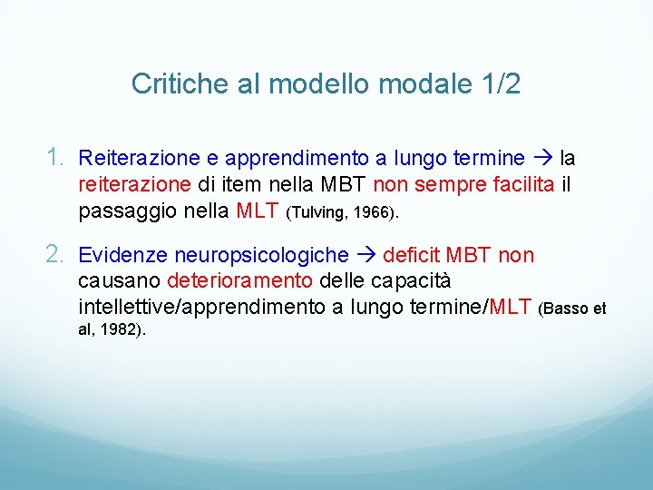 Critiche al modello modale 1/2 1. Reiterazione e apprendimento a lungo termine la reiterazione