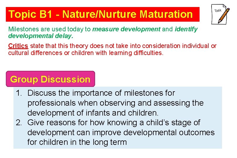 Topic B 1 - Nature/Nurture Maturation Milestones are used today to measure development and