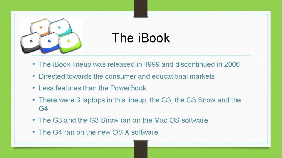 The i. Book • • The i. Book lineup was released in 1999 and