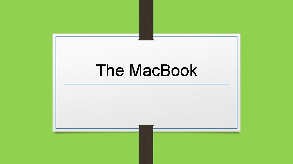 The Mac. Book 