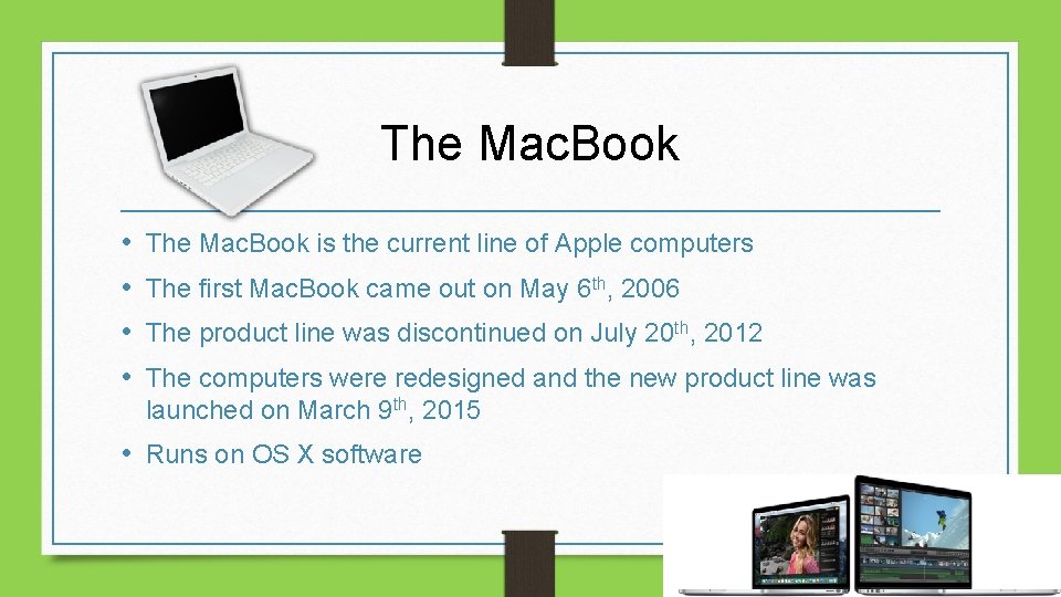 The Mac. Book • • The Mac. Book is the current line of Apple