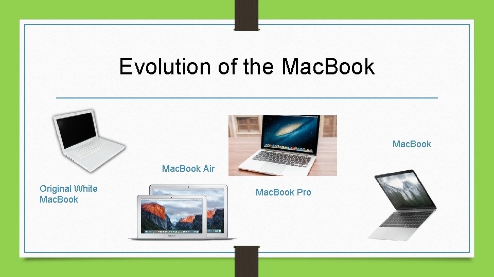 Evolution of the Mac. Book Air Original White Mac. Book Pro 