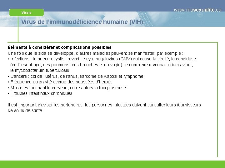 Virale www. masexualite. ca Virus de l’immunodéficience humaine (VIH) Éléments à considérer et complications
