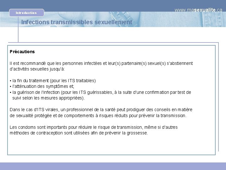 Introduction www. masexualite. ca Infections transmissibles sexuellement Précautions Il est recommandé que les personnes