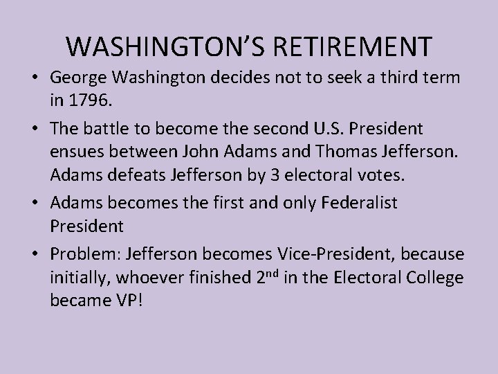 WASHINGTON’S RETIREMENT • George Washington decides not to seek a third term in 1796.