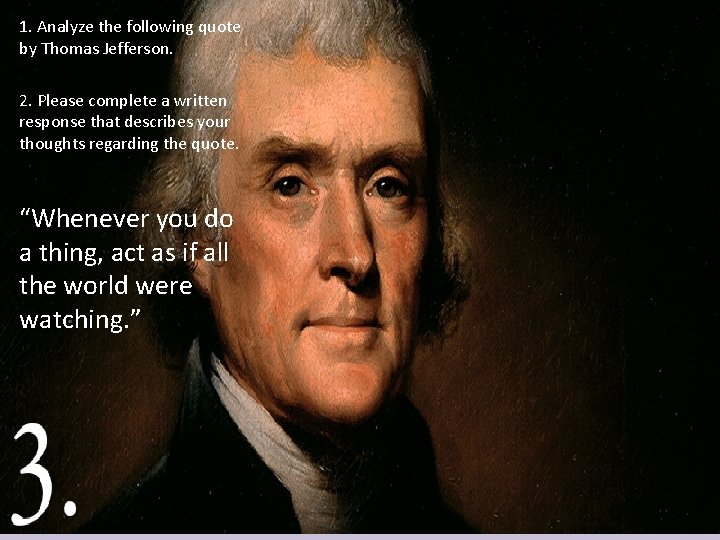 1. Analyze the following quote by Thomas Jefferson. 2. Please complete a written response