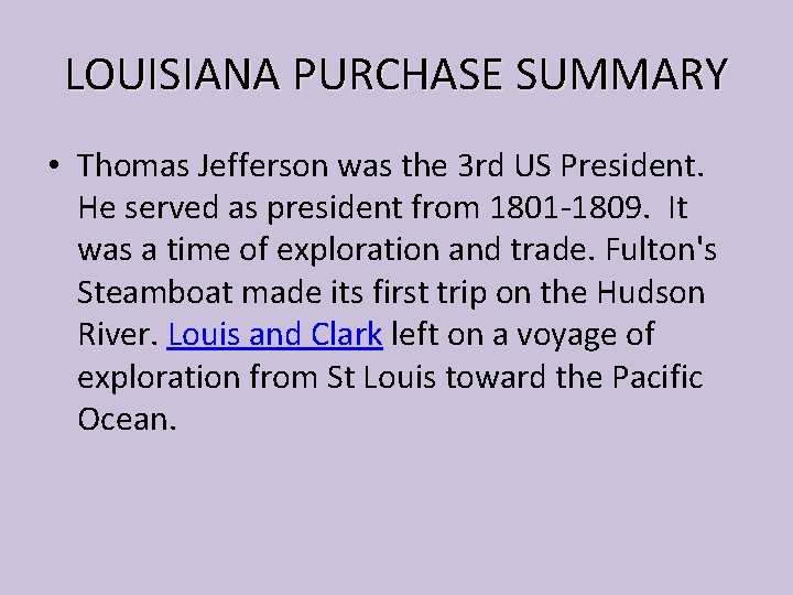 LOUISIANA PURCHASE SUMMARY • Thomas Jefferson was the 3 rd US President. He served