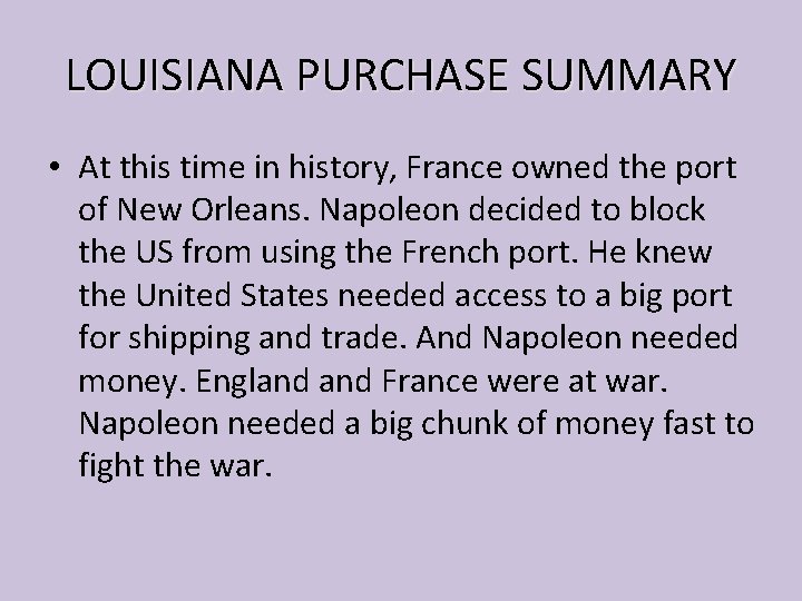 LOUISIANA PURCHASE SUMMARY • At this time in history, France owned the port of
