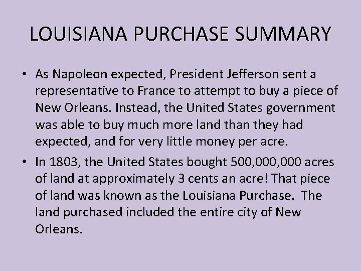 LOUISIANA PURCHASE SUMMARY • As Napoleon expected, President Jefferson sent a representative to France