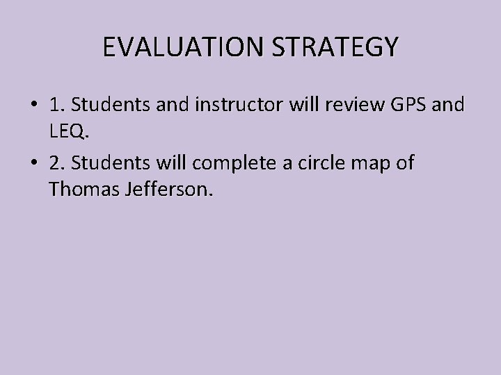 EVALUATION STRATEGY • 1. Students and instructor will review GPS and LEQ. • 2.