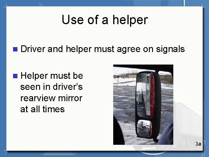 Use of a helper n Driver and helper must agree on signals n Helper