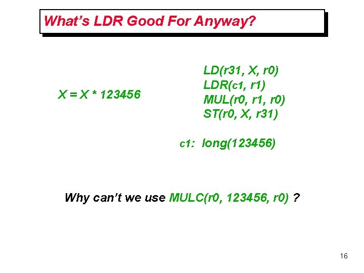 What’s LDR Good For Anyway? LD(r 31, X, r 0) LDR(c 1, r 1) What’s LDR Good For Anyway? LD(r 31, X, r 0) LDR(c 1, r 1)
