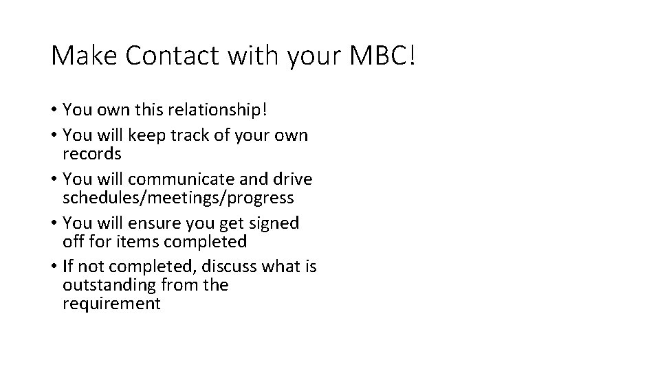 Make Contact with your MBC! • You own this relationship! • You will keep