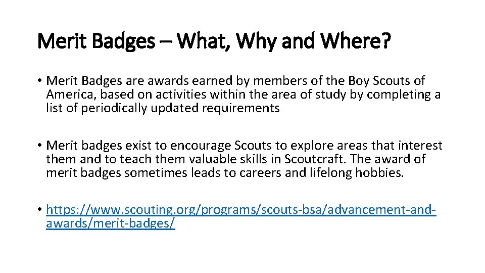 Merit Badges – What, Why and Where? • Merit Badges are awards earned by