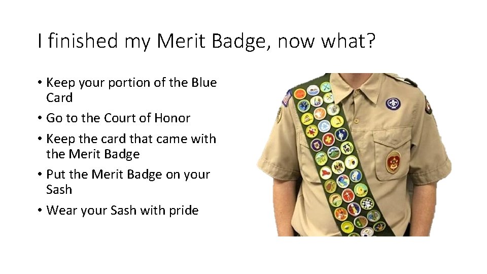 I finished my Merit Badge, now what? • Keep your portion of the Blue