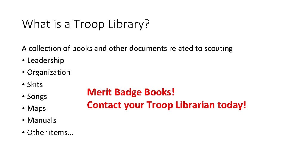 What is a Troop Library? A collection of books and other documents related to