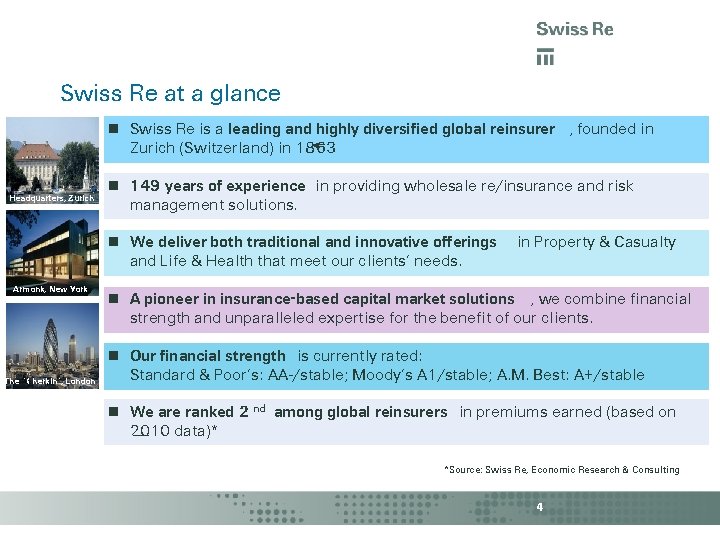 Swiss Re at a glance Swiss Re is a leading and highly diversified global