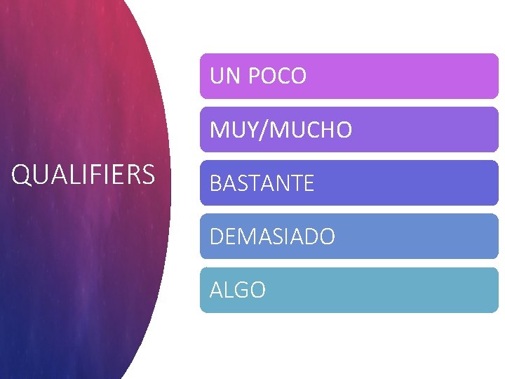 UN POCO MUY/MUCHO QUALIFIERS BASTANTE DEMASIADO ALGO 