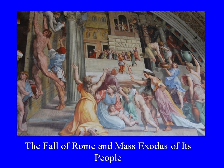 The Fall of Rome and Mass Exodus of Its People 