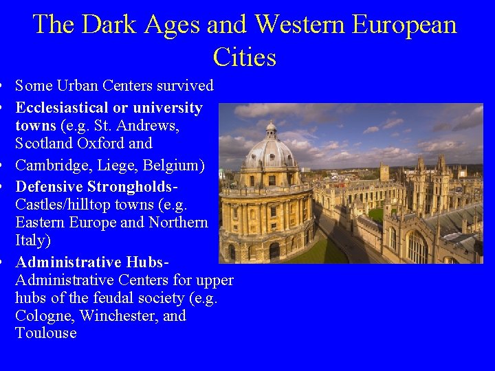 The Dark Ages and Western European Cities • Some Urban Centers survived • Ecclesiastical