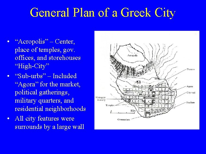 General Plan of a Greek City • “Acropolis” – Center, place of temples, gov.