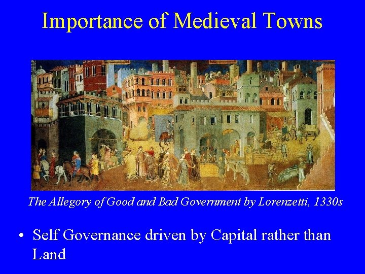 Importance of Medieval Towns The Allegory of Good and Bad Government by Lorenzetti, 1330