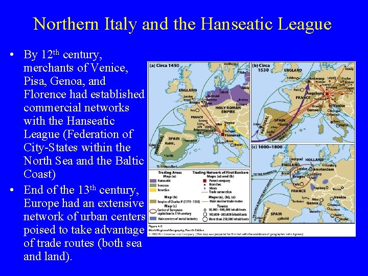 Northern Italy and the Hanseatic League • By 12 th century, merchants of Venice,