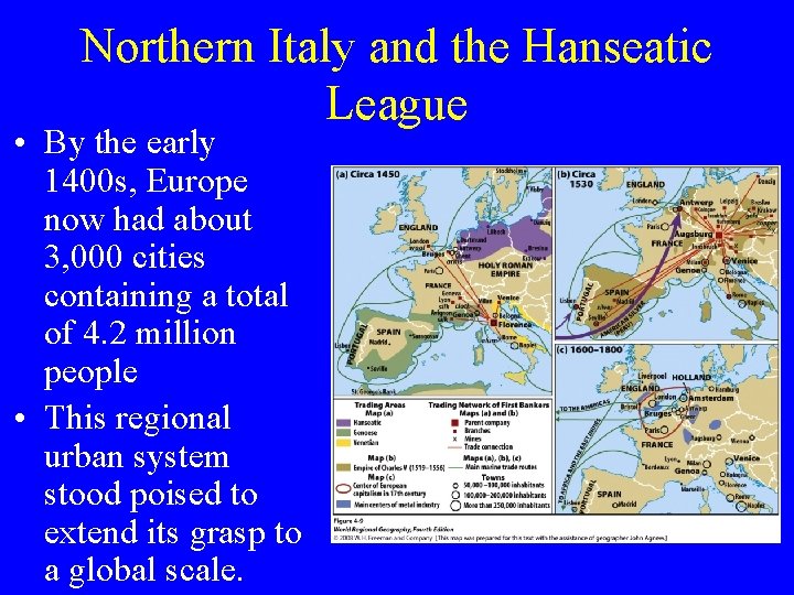 Northern Italy and the Hanseatic League • By the early 1400 s, Europe now