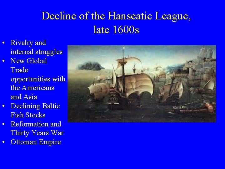 Decline of the Hanseatic League, late 1600 s • Rivalry and internal struggles •