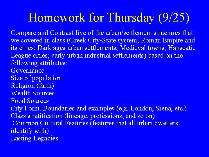 Homework for Thursday (9/25) Compare and Contrast five of the urban/settlement structures that we
