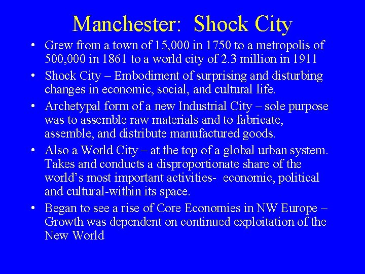 Manchester: Shock City • Grew from a town of 15, 000 in 1750 to