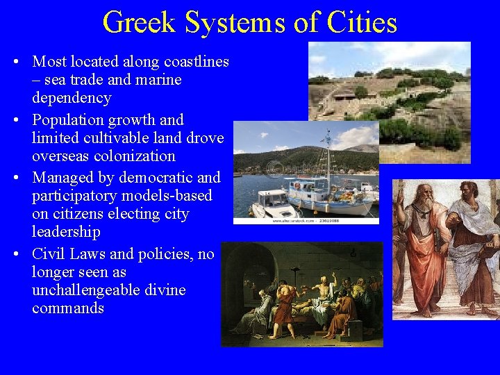Greek Systems of Cities • Most located along coastlines – sea trade and marine