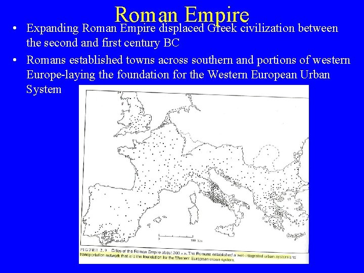  • Roman Empire Expanding Roman Empire displaced Greek civilization between the second and