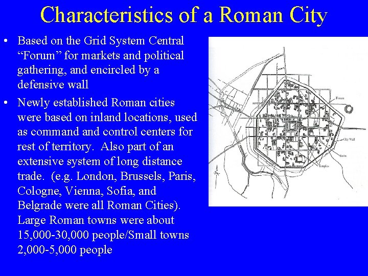 Characteristics of a Roman City • Based on the Grid System Central “Forum” for