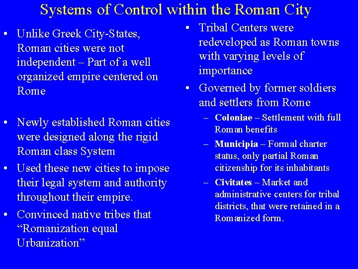 Systems of Control within the Roman City • Unlike Greek City-States, Roman cities were