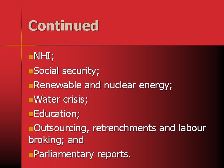 Continued n. NHI; n. Social security; n. Renewable and nuclear energy; n. Water crisis;