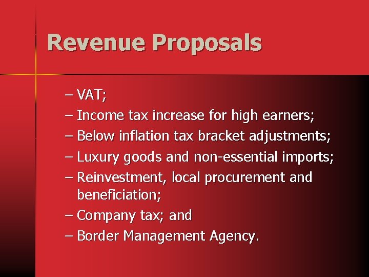 Revenue Proposals – VAT; – Income tax increase for high earners; – Below inflation