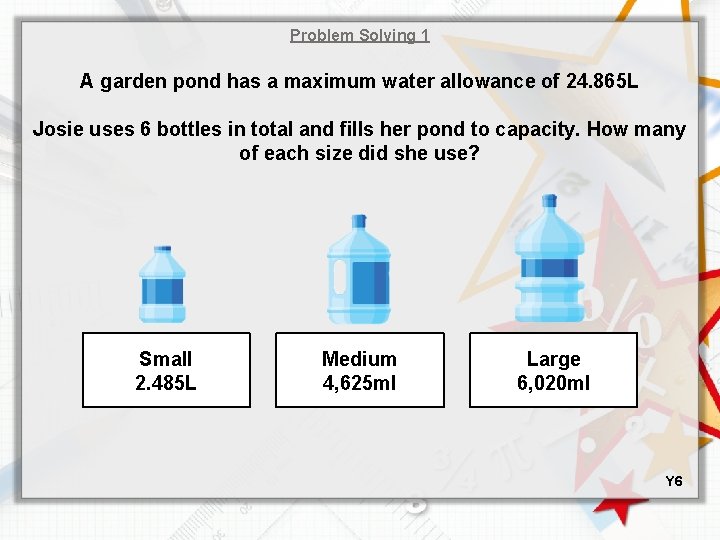 Problem Solving 1 A garden pond has a maximum water allowance of 24. 865