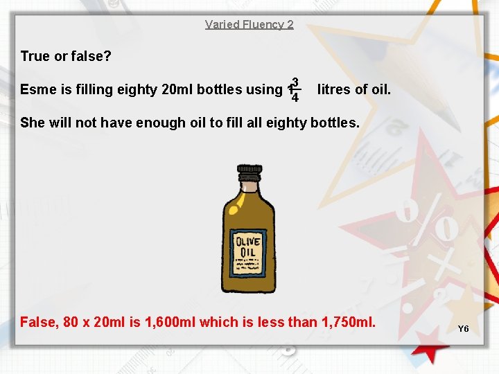 Varied Fluency 2 True or false? 3 4 Esme is filling eighty 20 ml