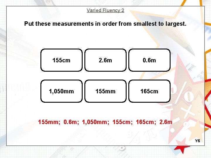 Varied Fluency 2 Put these measurements in order from smallest to largest. 155 cm