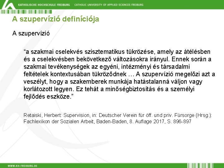 A szupervízió definíciója A szupervízió “a szakmai cselekvés szisztematikus tükrözése, amely az átélésben és