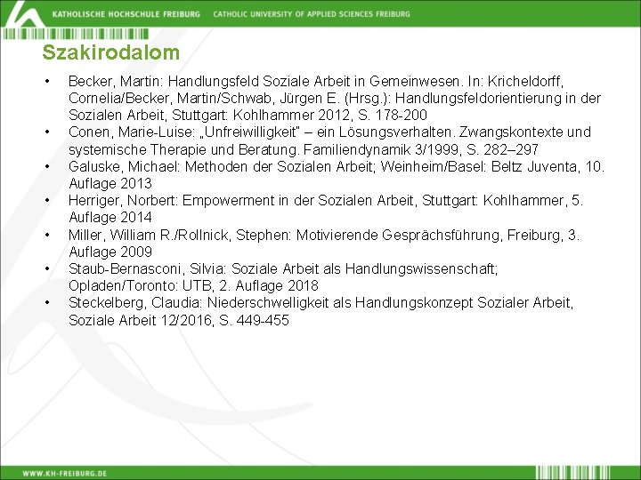 Szakirodalom • • Becker, Martin: Handlungsfeld Soziale Arbeit in Gemeinwesen. In: Kricheldorff, Cornelia/Becker, Martin/Schwab,